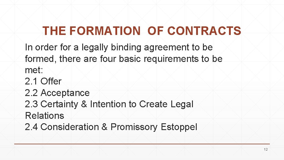 THE FORMATION OF CONTRACTS In order for a legally binding agreement to be formed,