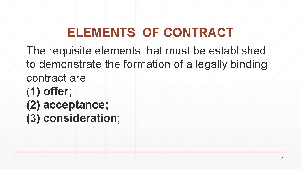 ELEMENTS OF CONTRACT The requisite elements that must be established to demonstrate the formation