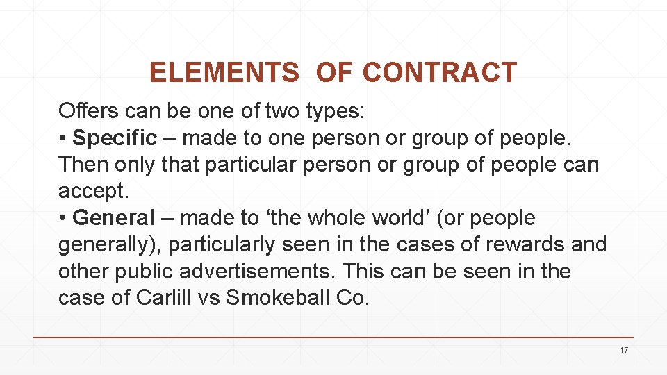 ELEMENTS OF CONTRACT Offers can be one of two types: • Specific – made