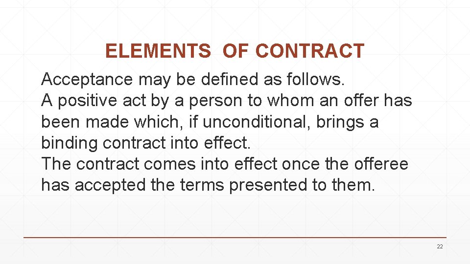 ELEMENTS OF CONTRACT Acceptance may be defined as follows. A positive act by a