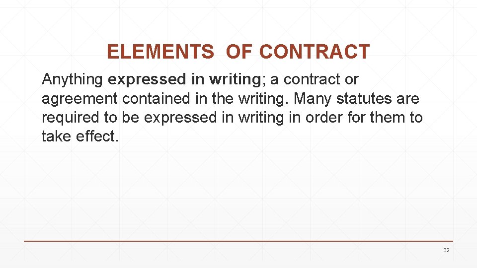 ELEMENTS OF CONTRACT Anything expressed in writing; a contract or agreement contained in the