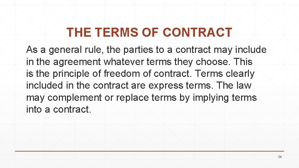 THE TERMS OF CONTRACT As a general rule, the parties to a contract may