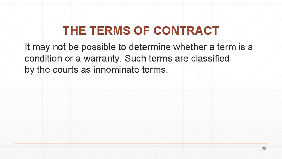 THE TERMS OF CONTRACT It may not be possible to determine whether a term