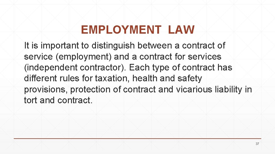 EMPLOYMENT LAW It is important to distinguish between a contract of service (employment) and