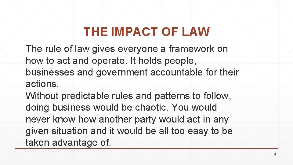 THE IMPACT OF LAW The rule of law gives everyone a framework on how