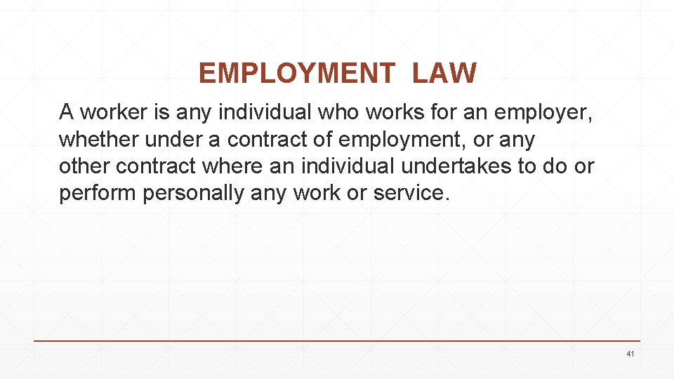 EMPLOYMENT LAW A worker is any individual who works for an employer, whether under