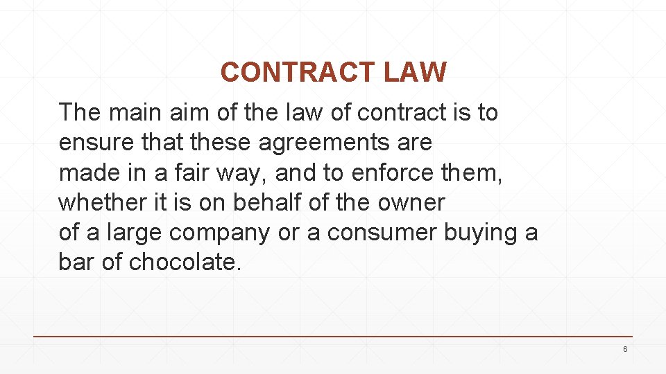 CONTRACT LAW The main aim of the law of contract is to ensure that