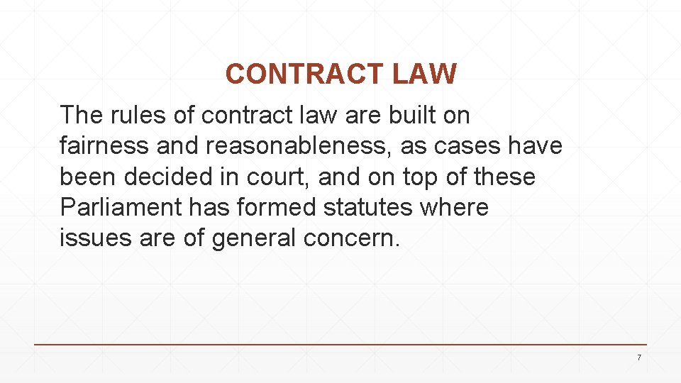 CONTRACT LAW The rules of contract law are built on fairness and reasonableness, as