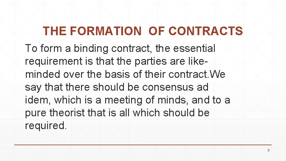 THE FORMATION OF CONTRACTS To form a binding contract, the essential requirement is that