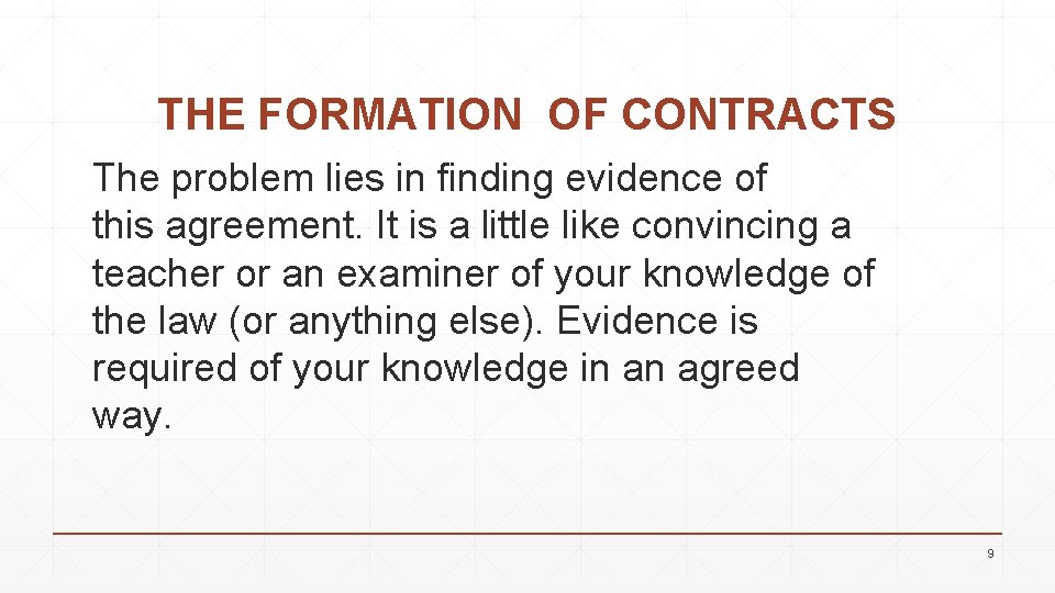 THE FORMATION OF CONTRACTS The problem lies in finding evidence of this agreement. It