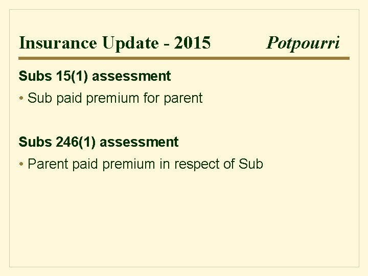 Insurance Update - 2015 Subs 15(1) assessment • Sub paid premium for parent Subs