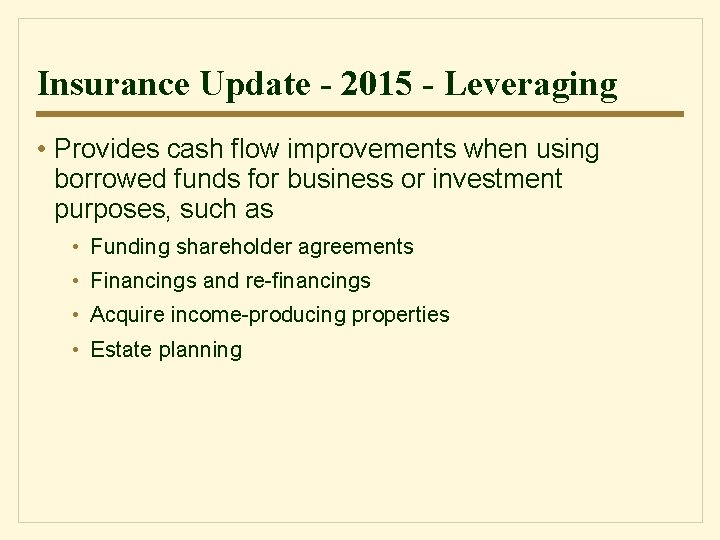 Insurance Update - 2015 - Leveraging • Provides cash flow improvements when using borrowed