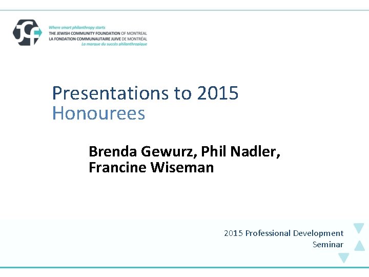 . Presentations to 2015 Honourees Brenda Gewurz, Phil Nadler, Francine Wiseman 2015 Professional Development