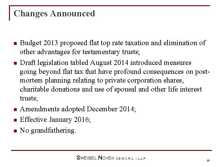 Changes Announced n n n Budget 2013 proposed flat top rate taxation and elimination