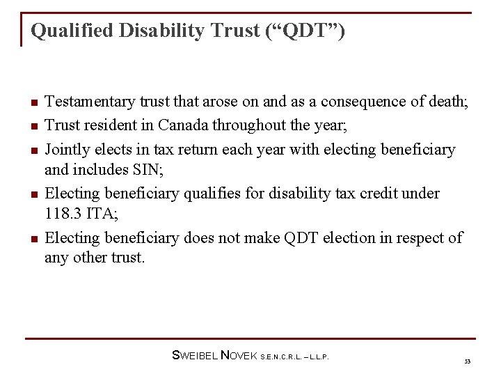 Qualified Disability Trust (“QDT”) n n n Testamentary trust that arose on and as