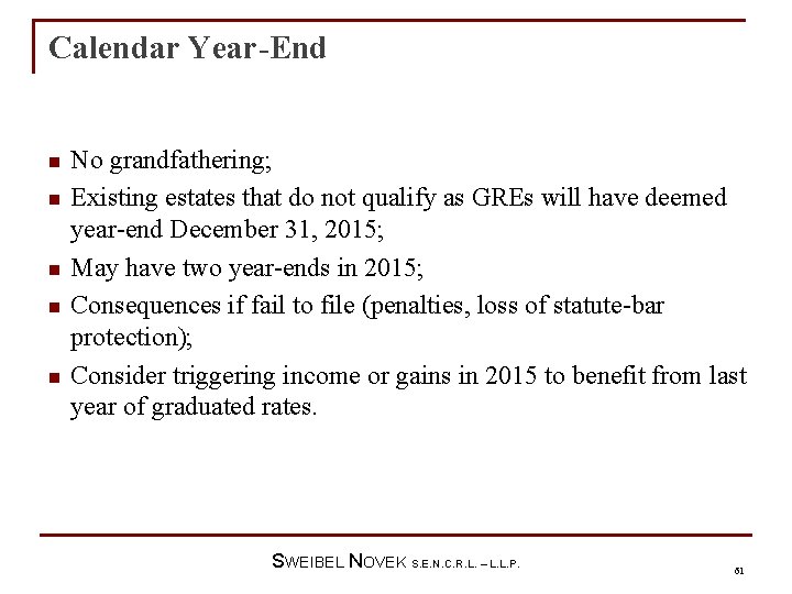 Calendar Year-End n n n No grandfathering; Existing estates that do not qualify as