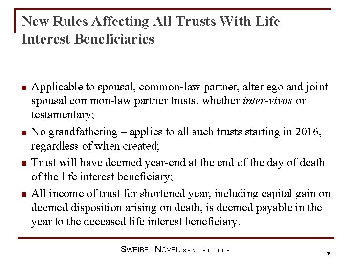 New Rules Affecting All Trusts With Life Interest Beneficiaries n n Applicable to spousal,