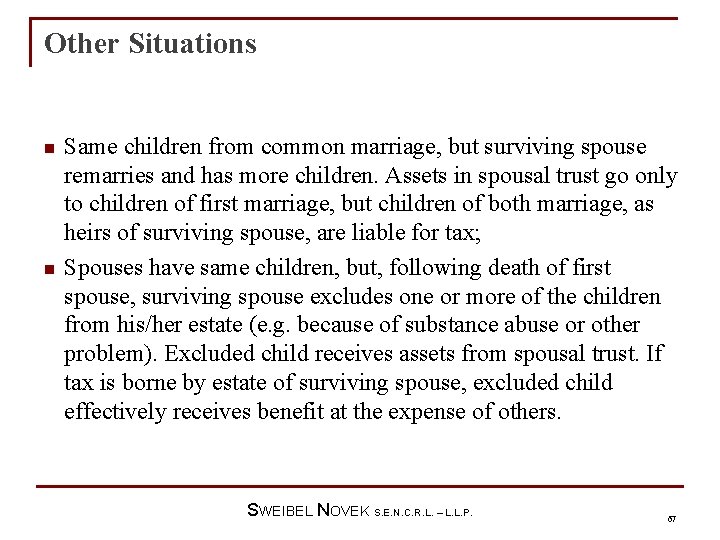 Other Situations n n Same children from common marriage, but surviving spouse remarries and