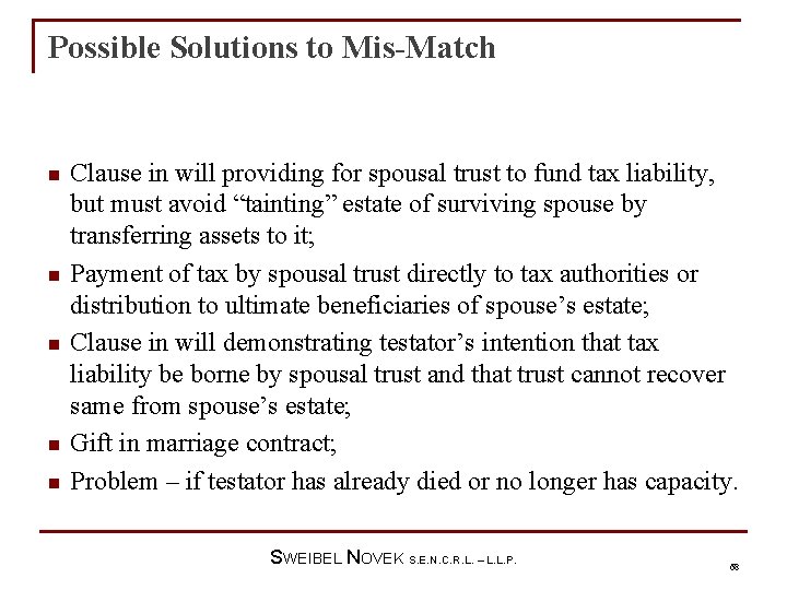 Possible Solutions to Mis-Match n n n Clause in will providing for spousal trust