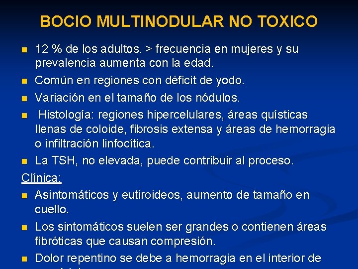 BOCIO MULTINODULAR NO TOXICO 12 % de los adultos. > frecuencia en mujeres y