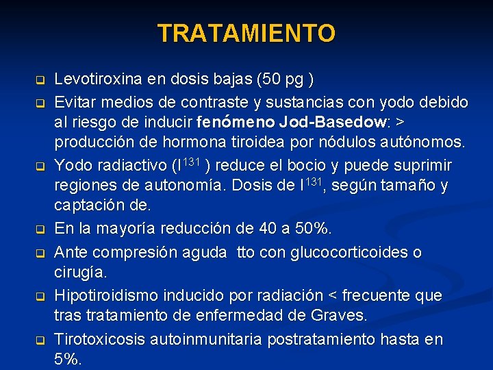 TRATAMIENTO q q q q Levotiroxina en dosis bajas (50 pg ) Evitar medios