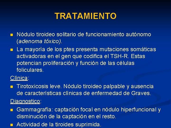 TRATAMIENTO Nódulo tiroideo solitario de funcionamiento autónomo (adenoma tóxico). n La mayoría de los