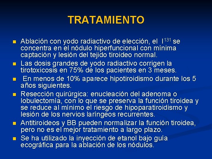 TRATAMIENTO n n n Ablación con yodo radiactivo de elección, el I 131 se