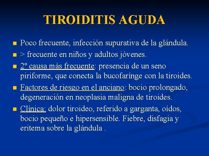 TIROIDITIS AGUDA n n n Poco frecuente, infección supurativa de la glándula. > frecuente