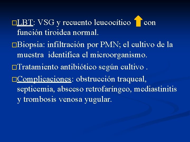 �LBT: VSG y recuento leucocítico con función tiroidea normal. �Biopsia: infiltración por PMN; el