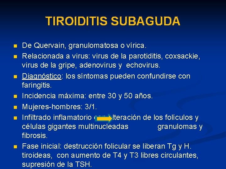 TIROIDITIS SUBAGUDA n n n n De Quervain, granulomatosa o vírica. Relacionada a virus: