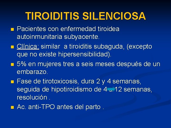 TIROIDITIS SILENCIOSA n n n Pacientes con enfermedad tiroidea autoinmunitaria subyacente. Clínica: similar a