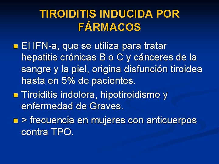 TIROIDITIS INDUCIDA POR FÁRMACOS El IFN-a, que se utiliza para tratar hepatitis crónicas B
