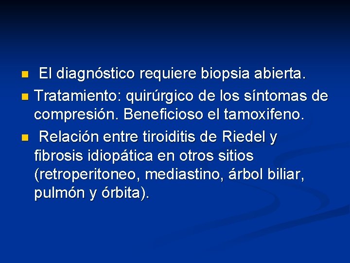 El diagnóstico requiere biopsia abierta. n Tratamiento: quirúrgico de los síntomas de compresión. Beneficioso