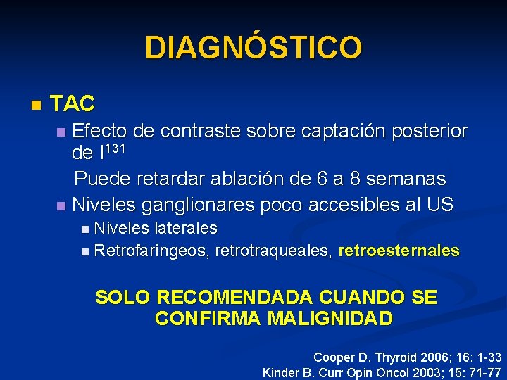 DIAGNÓSTICO n TAC Efecto de contraste sobre captación posterior de I 131 Puede retardar