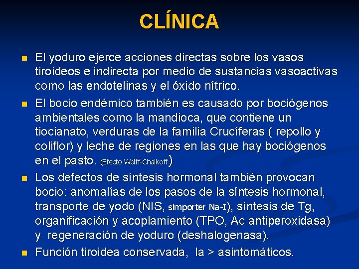 CLÍNICA n n El yoduro ejerce acciones directas sobre los vasos tiroideos e indirecta