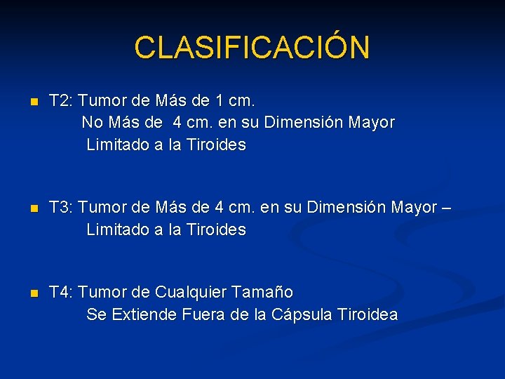 CLASIFICACIÓN n T 2: Tumor de Más de 1 cm. No Más de 4