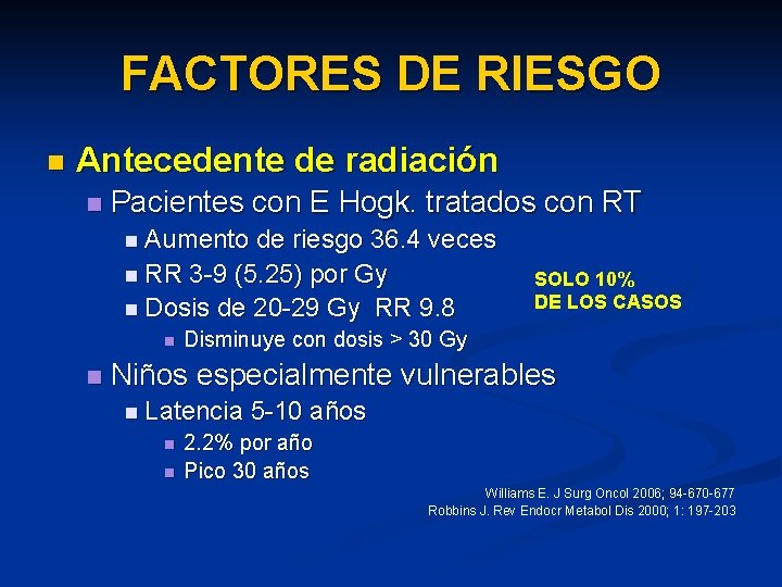 FACTORES DE RIESGO n Antecedente de radiación n Pacientes con E Hogk. tratados con