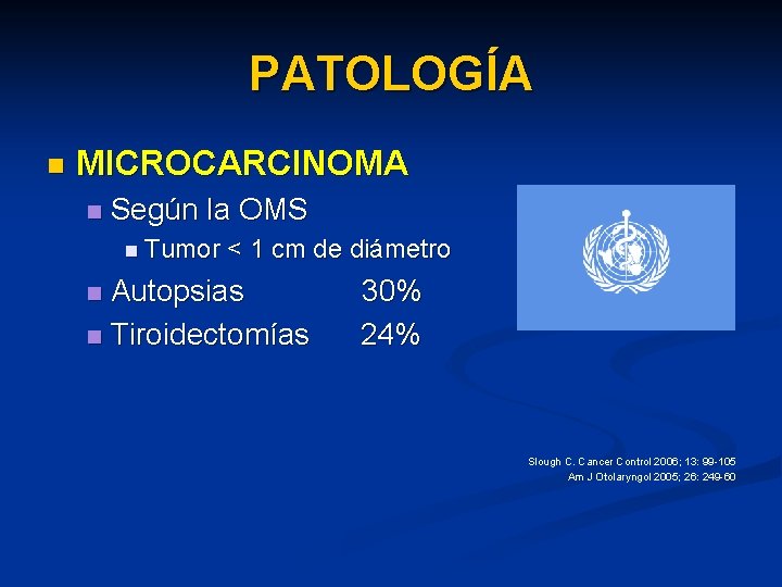 PATOLOGÍA n MICROCARCINOMA n Según la OMS n Tumor < 1 cm de diámetro