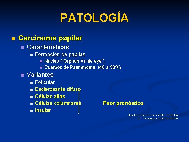 PATOLOGÍA n Carcinoma papilar n Características n Formación de papilas n n n Núcleo