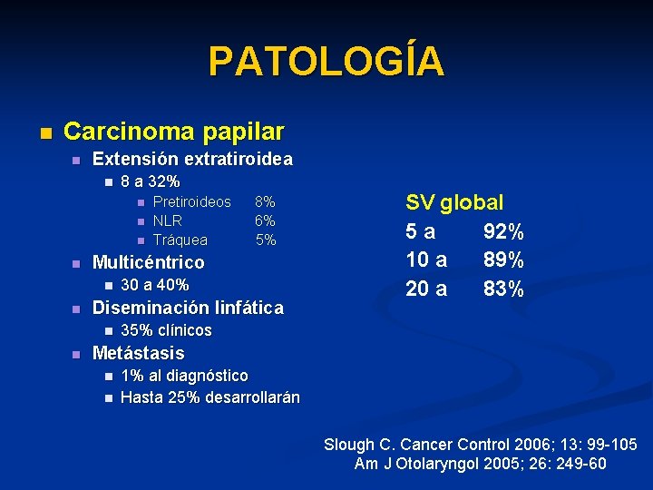 PATOLOGÍA n Carcinoma papilar n Extensión extratiroidea n 8 a 32% n n 30
