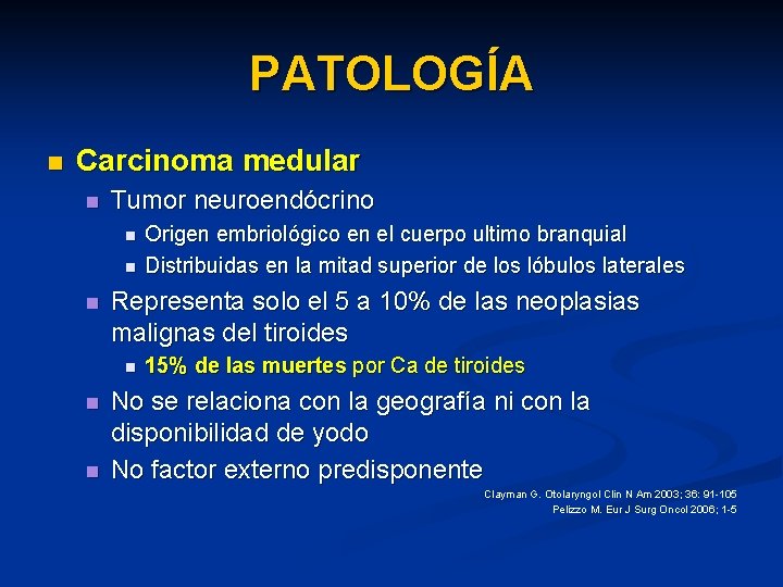 PATOLOGÍA n Carcinoma medular n Tumor neuroendócrino n n n Representa solo el 5