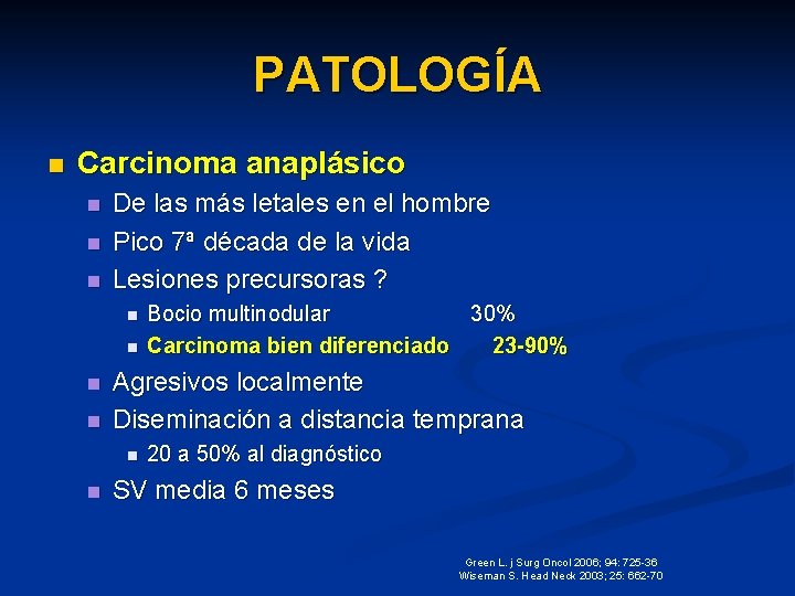 PATOLOGÍA n Carcinoma anaplásico n n n De las más letales en el hombre