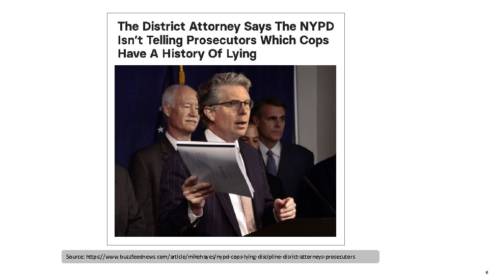 Source: https: //www. buzzfeednews. com/article/mikehayes/nypd-cops-lying-discipline-disrict-attorneys-prosecutors 6 