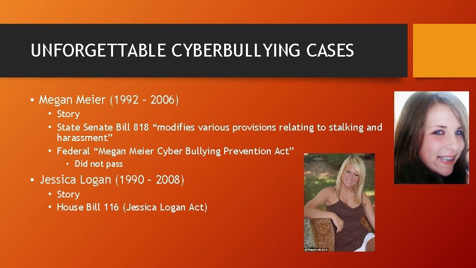 UNFORGETTABLE CYBERBULLYING CASES • Megan Meier (1992 – 2006) • Story • State Senate