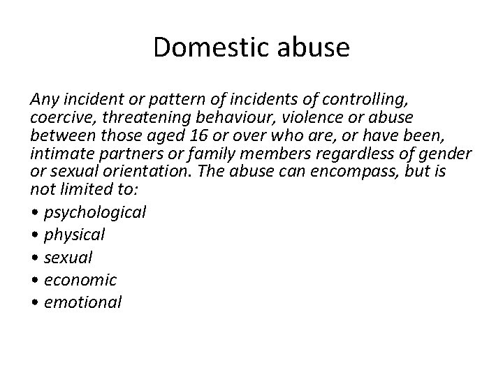 Domestic abuse Any incident or pattern of incidents of controlling, coercive, threatening behaviour, violence