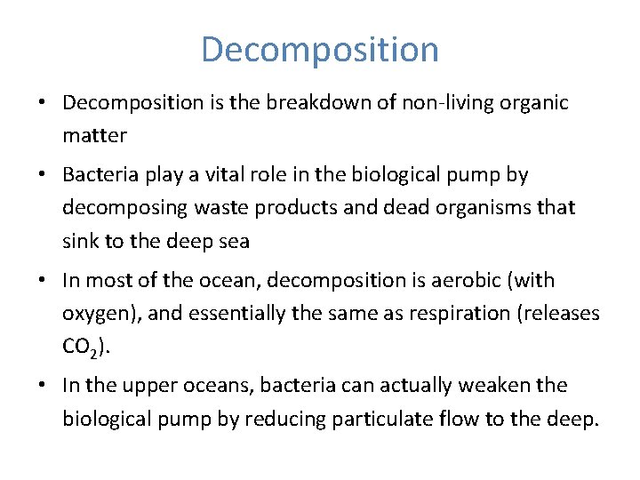 Decomposition • Decomposition is the breakdown of non-living organic matter • Bacteria play a Decomposition • Decomposition is the breakdown of non-living organic matter • Bacteria play a