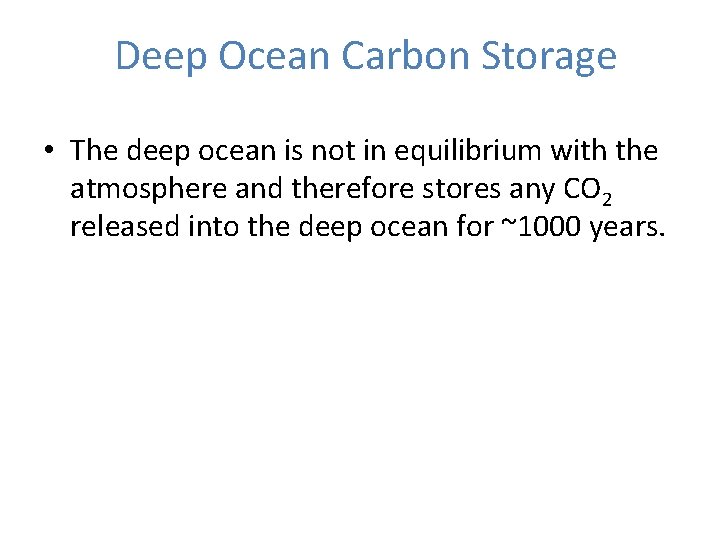 Deep Ocean Carbon Storage • The deep ocean is not in equilibrium with the Deep Ocean Carbon Storage • The deep ocean is not in equilibrium with the