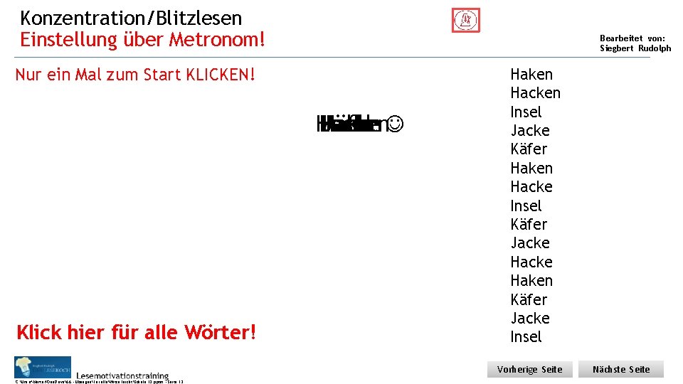 Konzentration/Blitzlesen Einstellung über Metronom! Bearbeitet von: Siegbert Rudolph Nur ein Mal zum Start KLICKEN!