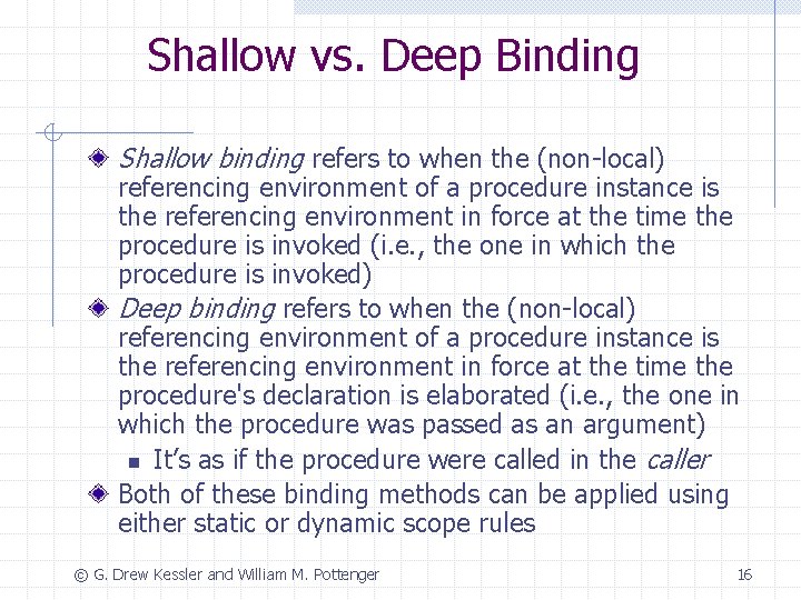 Shallow vs. Deep Binding Shallow binding refers to when the (non-local) referencing environment of