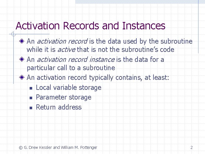 Activation Records and Instances An activation record is the data used by the subroutine